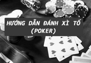 Chơi Poker trực tuyến - Game cá cược siêu hấp dẫn cho các thành viên