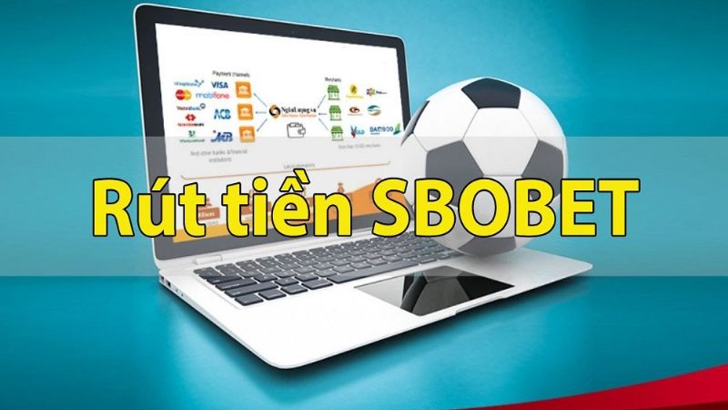 2 Hình thức rút tiền phổ biến nhất tại Sbobet