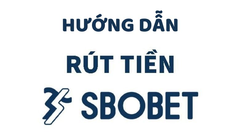 5 bước đơn giản rút tiền thành công tại Sbobet